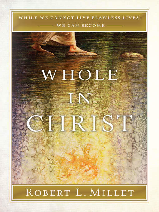 Title details for Whole in Christ by Robert L. Millet - Available